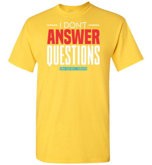 I Don't Answer Questions Tee #1