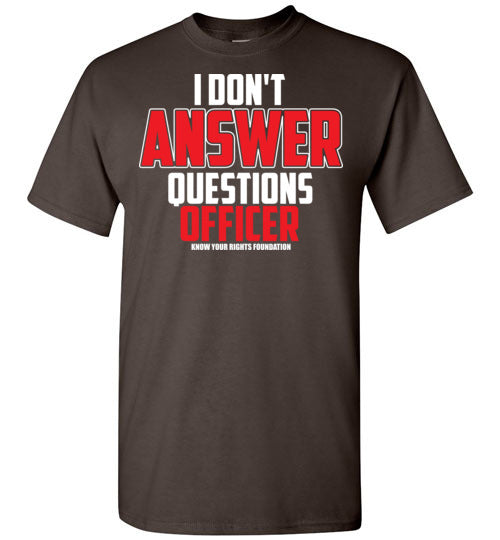 I Don't Answer Questions Tee #2