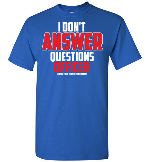 I Don't Answer Questions Tee #2