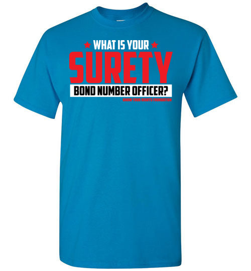 What Is Your Surety Bond Number Tee #3