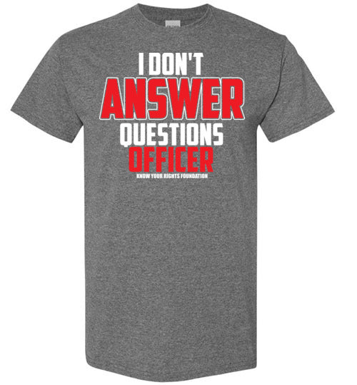 I Don't Answer Questions Tee #2