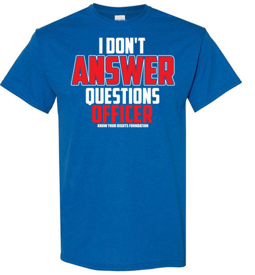 I Don't Answer Questions Tee #2