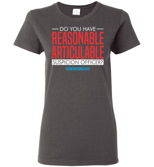 Women's Do You Have Reasonable Articulable Suspicion (RAS) Tee #2