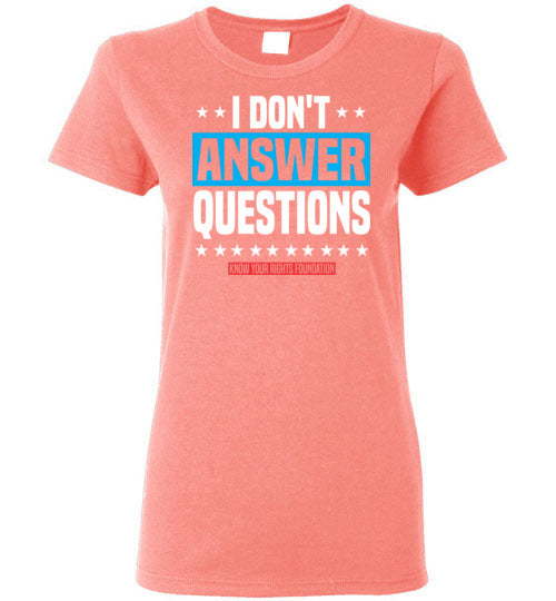 Women's I Don't Answer Questions Tee #3