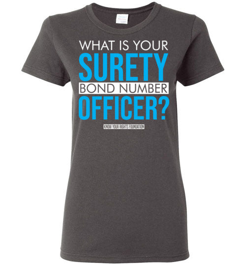 Women's What Is Your Surety Bond Number Tee #1
