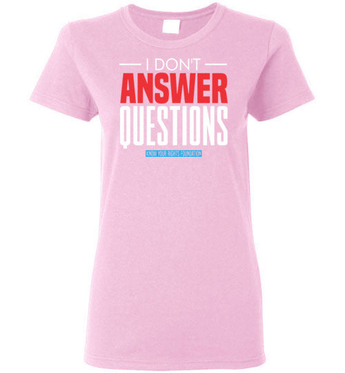 Women's I Don't Answer Questions Tee #1