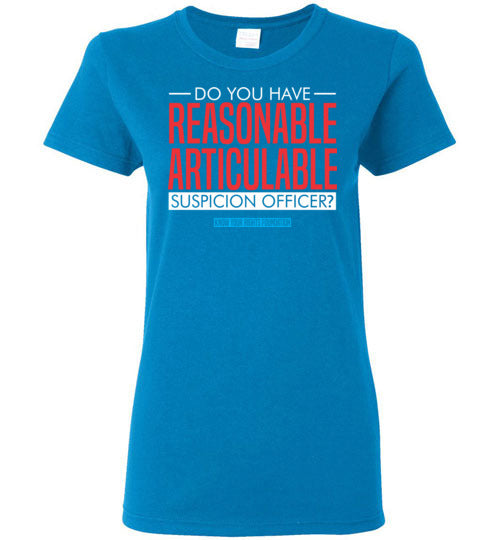 Women's Do You Have Reasonable Articulable Suspicion (RAS) Tee #2
