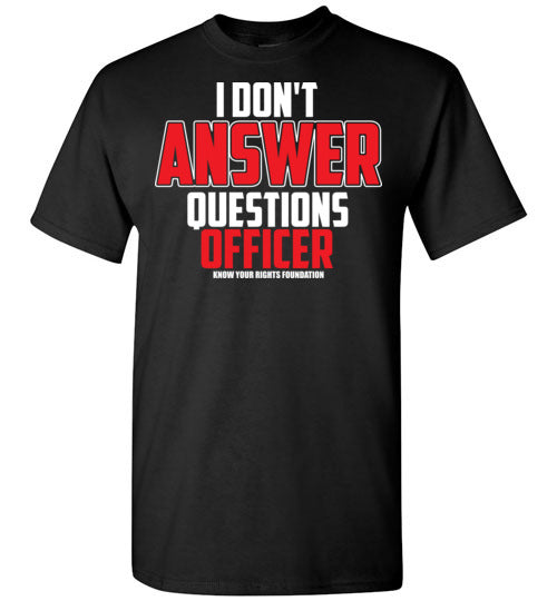 I Don't Answer Questions Tee #2