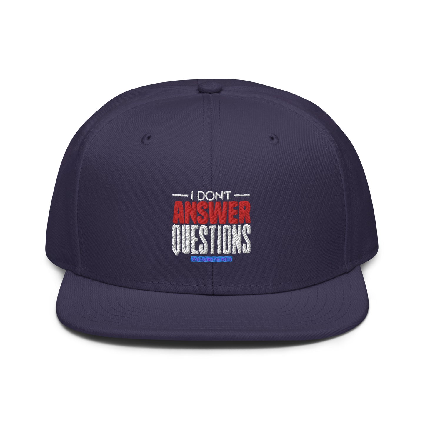 I Don't Answer Question Snapback Cap