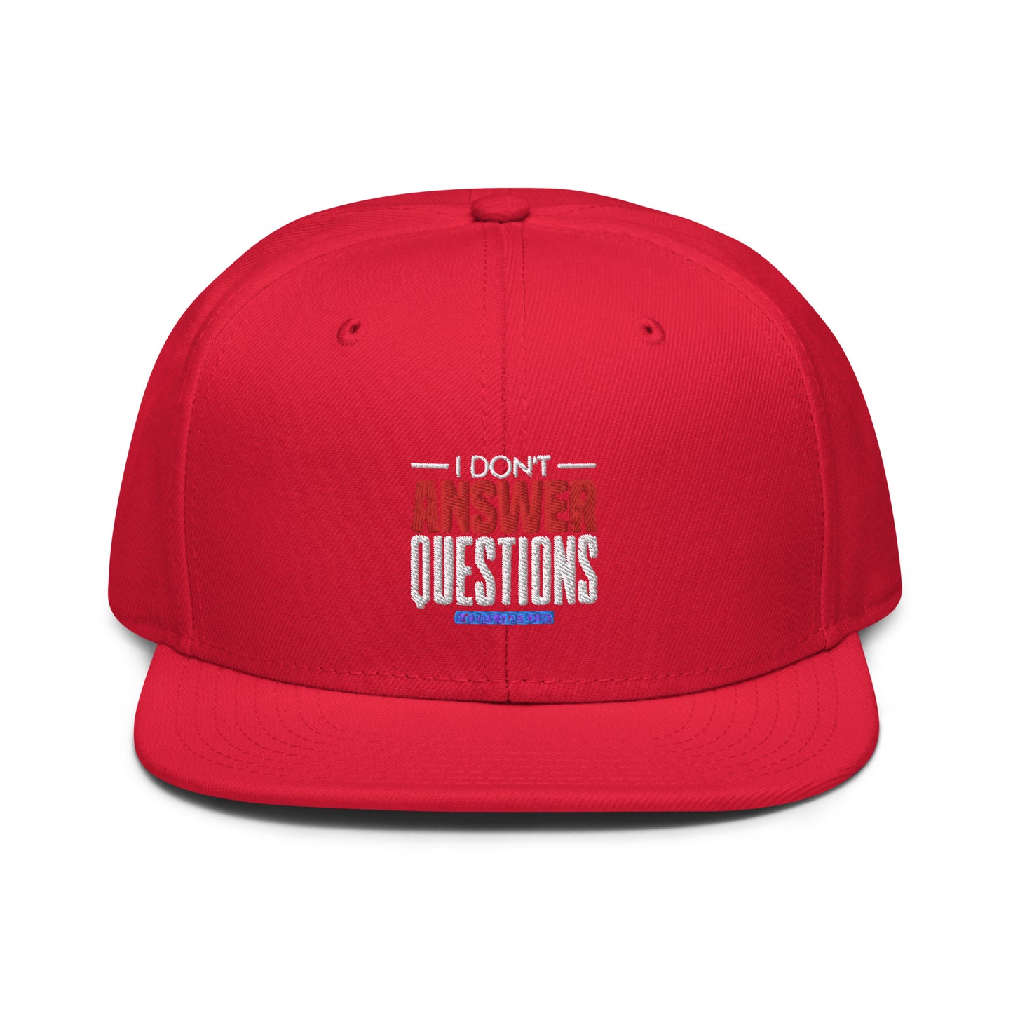 I Don't Answer Question Snapback Cap