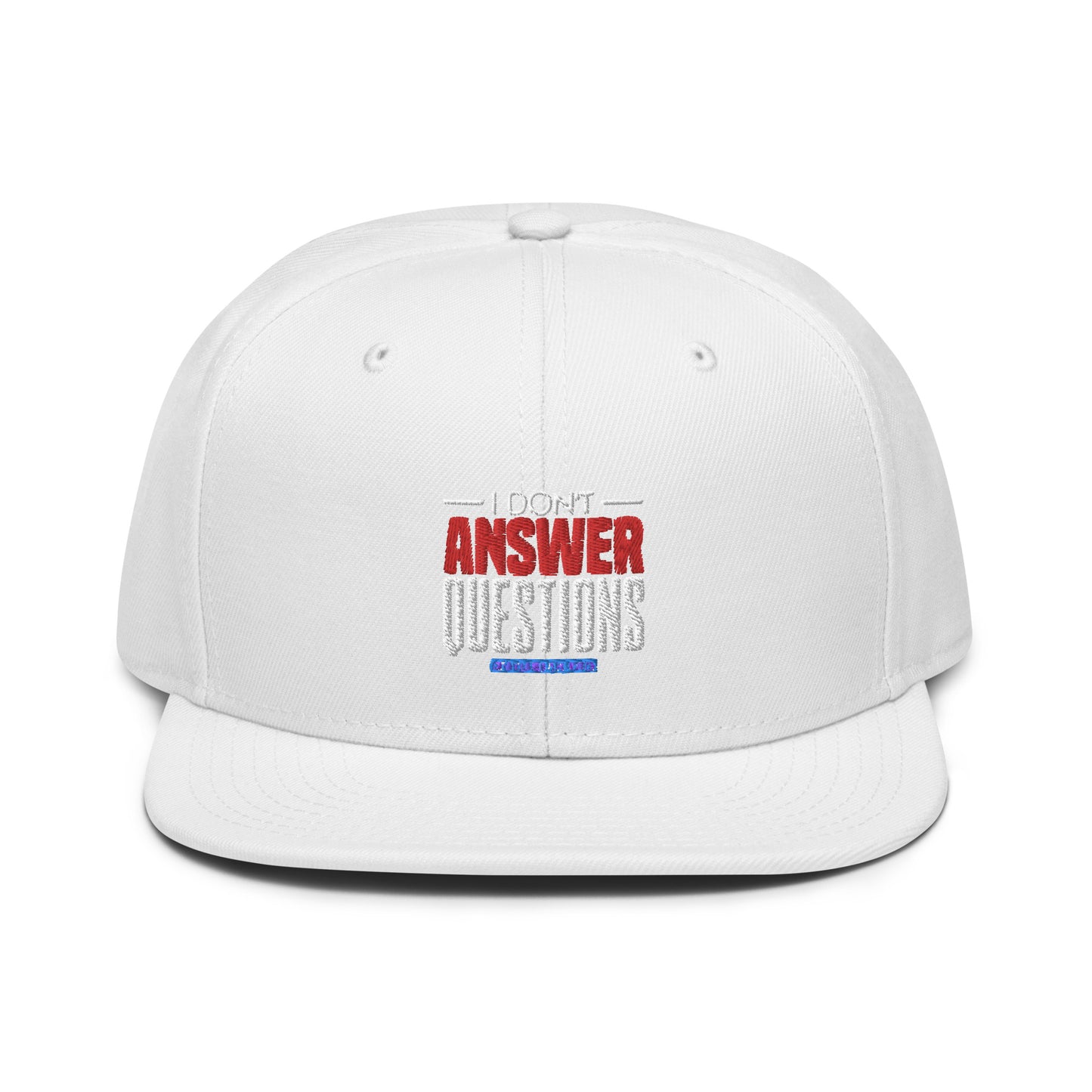 I Don't Answer Question Snapback Cap