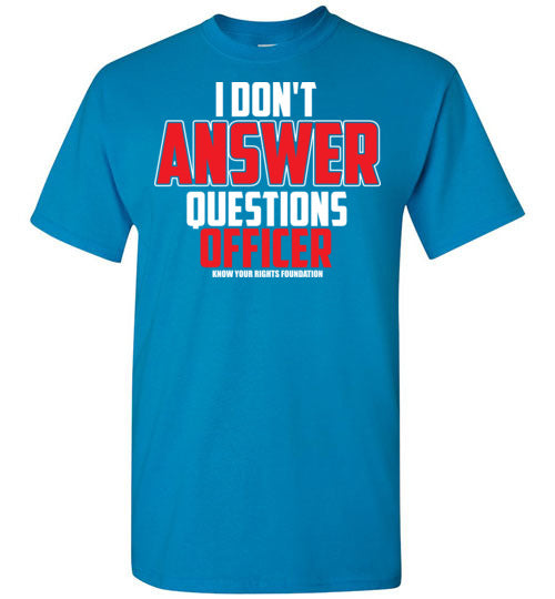 I Don't Answer Questions Tee #2