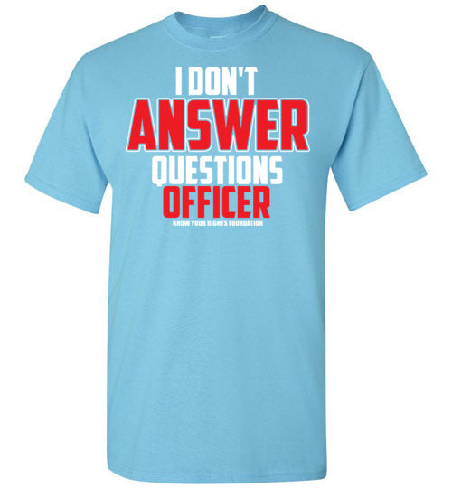 I Don't Answer Questions Tee #2