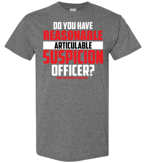Do You Have Reasonable Articulable Suspicion (RAS) Tee #1