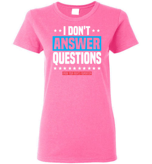 Women's I Don't Answer Questions Tee #3
