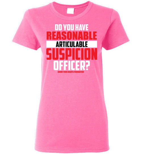 Women's Do You Have Reasonable Articulable Suspicion (RAS) Tee #1