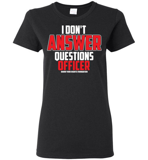 Women's I Don't Answer Questions Tee #2