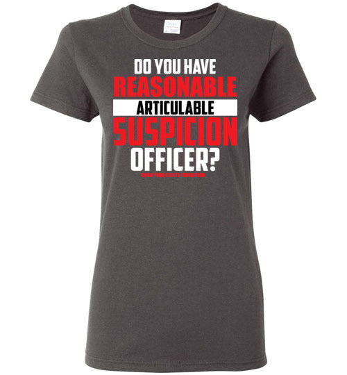 Women's Do You Have Reasonable Articulable Suspicion (RAS) Tee #1