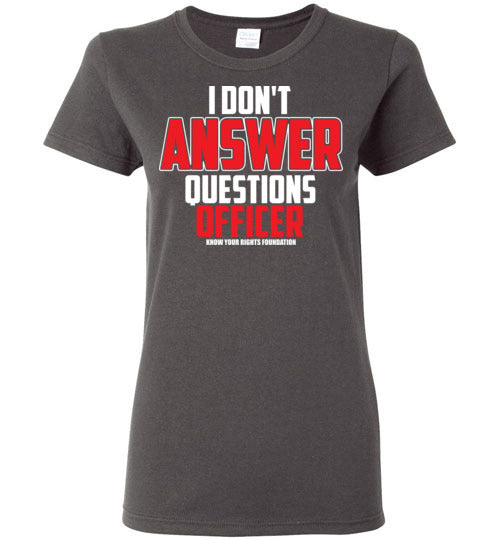 Women's I Don't Answer Questions Tee #2