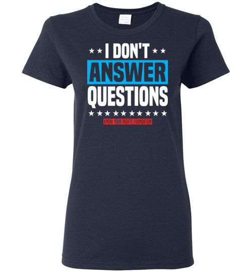 Women's I Don't Answer Questions Tee #3