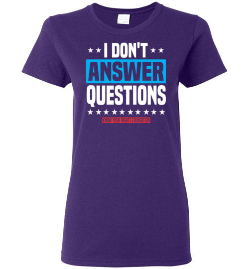 Women's I Don't Answer Questions Tee #3