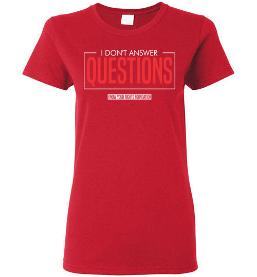Women's I Don't Answer Questions Tee #4