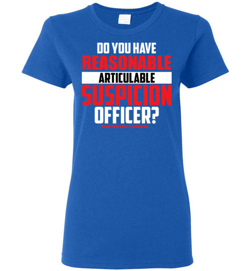 Women's Do You Have Reasonable Articulable Suspicion (RAS) Tee #1