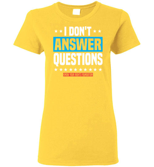Women's I Don't Answer Questions Tee #3