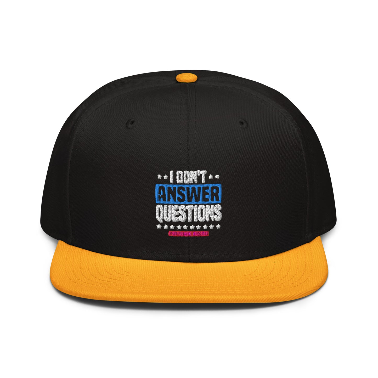 I Don't Answer Question Snapback Cap