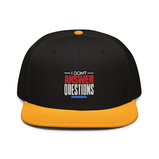 I Don't Answer Question Snapback Cap
