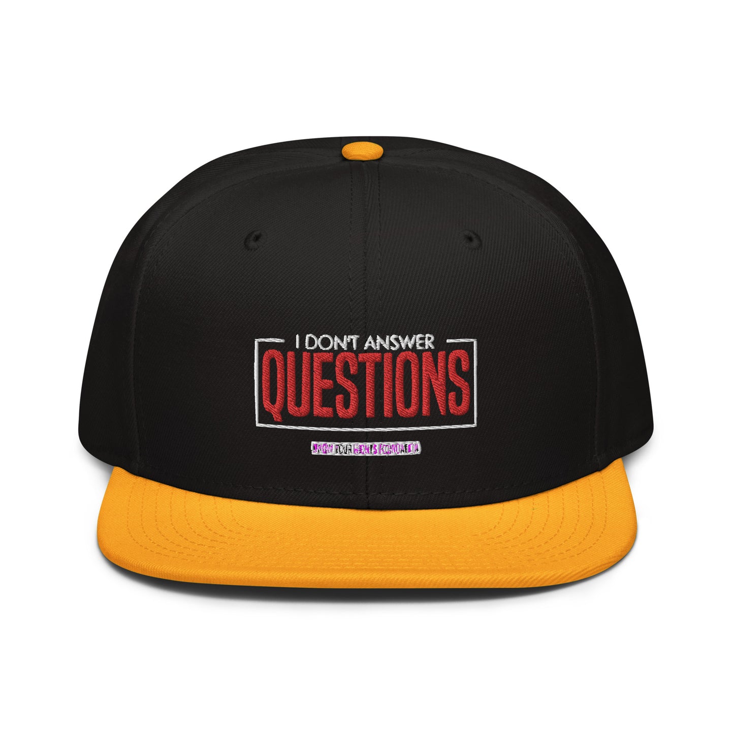 I Don't Answer Question Snapback Cap