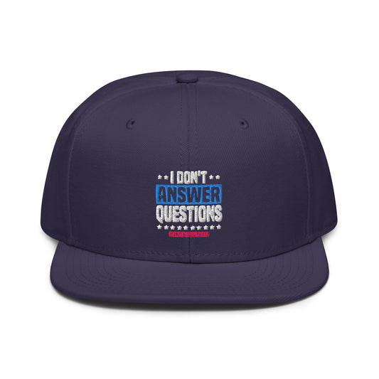 I Don't Answer Question Snapback Cap