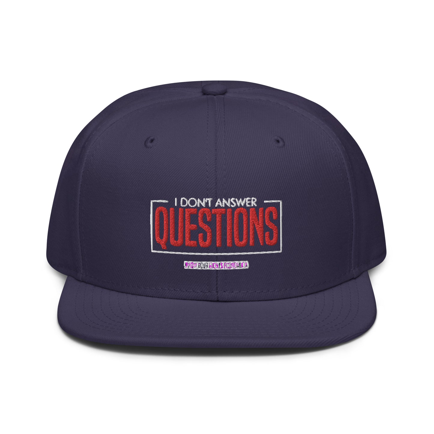 I Don't Answer Question Snapback Cap