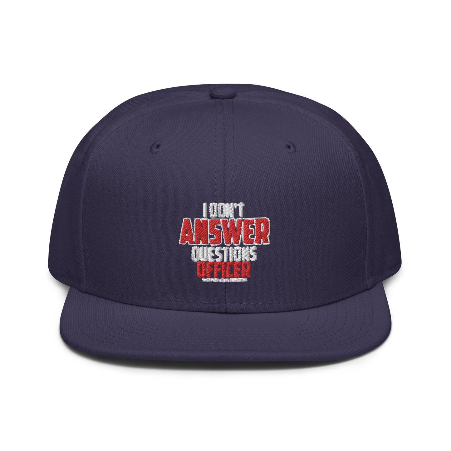 I Don't Answer Question Snapback Cap