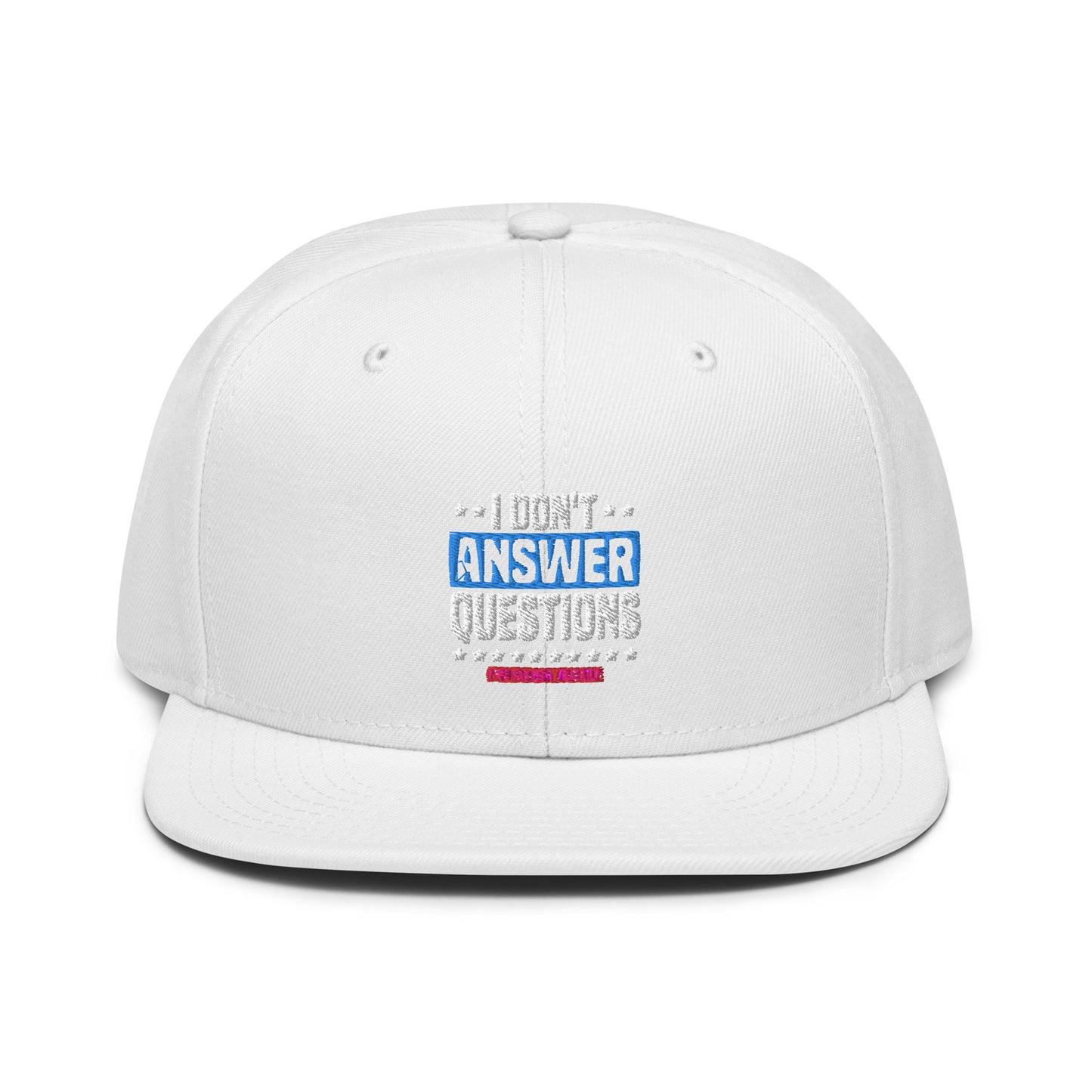 I Don't Answer Question Snapback Cap