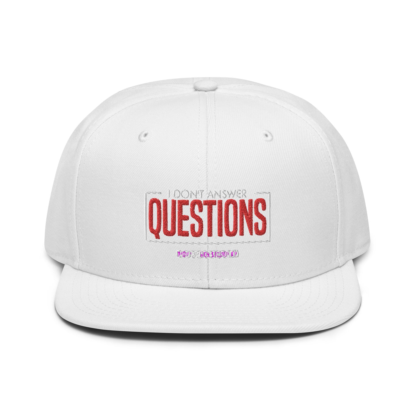 I Don't Answer Question Snapback Cap