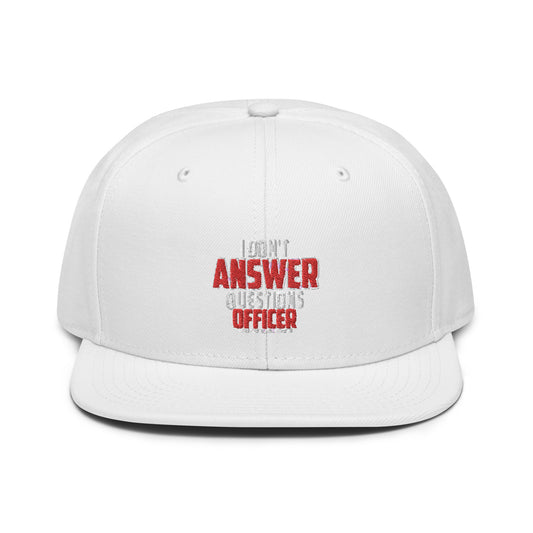 I Don't Answer Question Snapback Cap